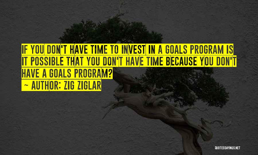 Don't Invest Your Time Quotes By Zig Ziglar