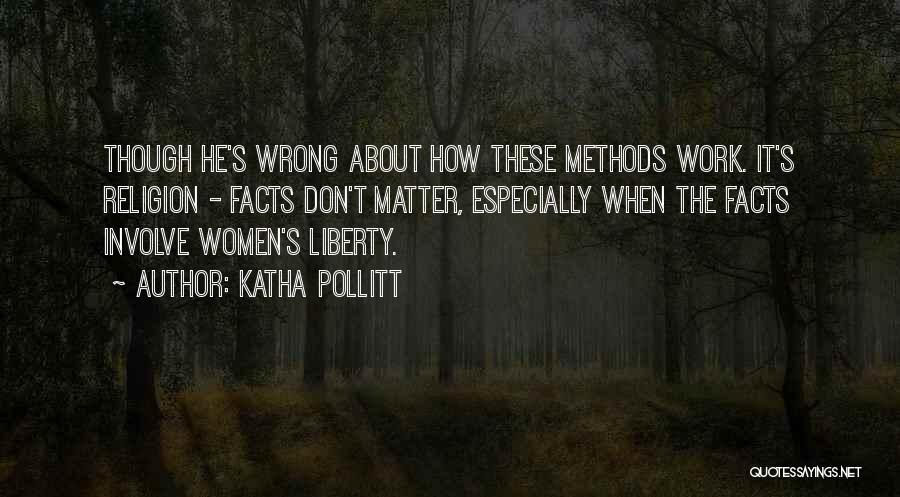 Don't Involve Me Quotes By Katha Pollitt