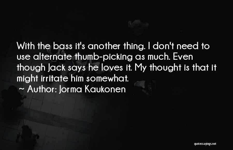 Don't Irritate Quotes By Jorma Kaukonen