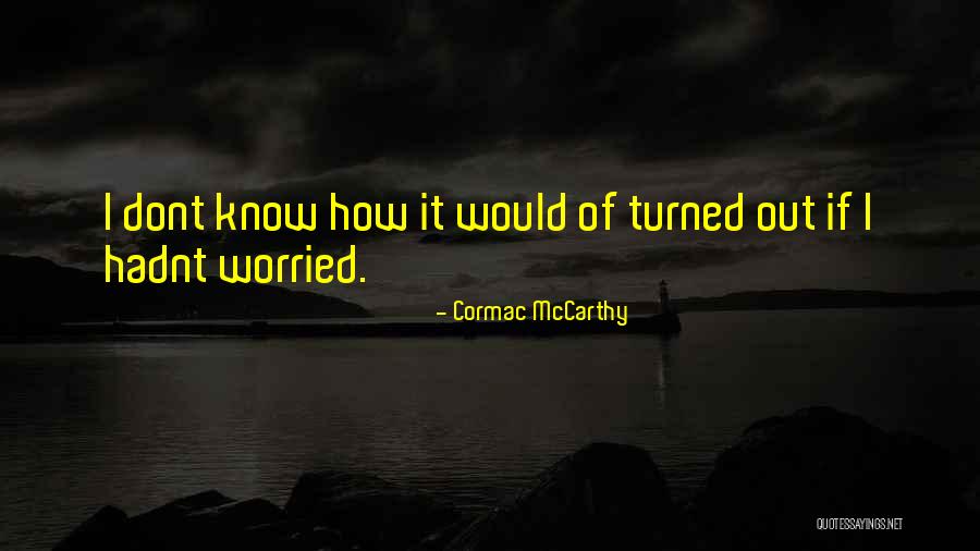 Dont It Quotes By Cormac McCarthy Dont It Quotes By Cormac McCarthy