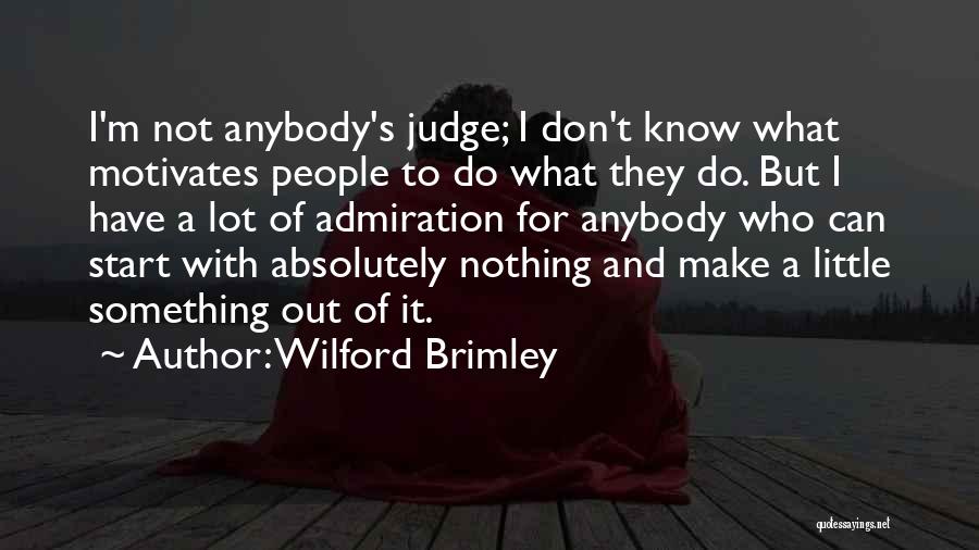 Don't Judge Anybody Quotes By Wilford Brimley