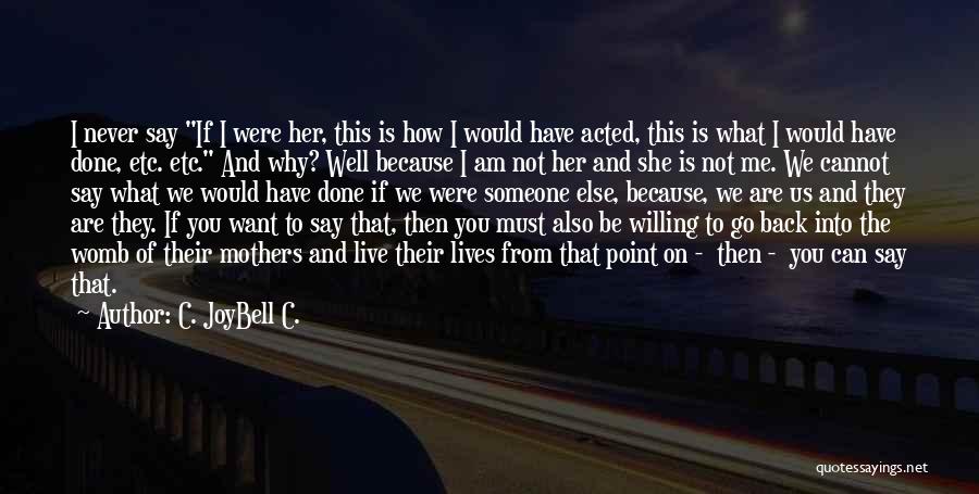 Don't Judge Her Quotes By C. JoyBell C.