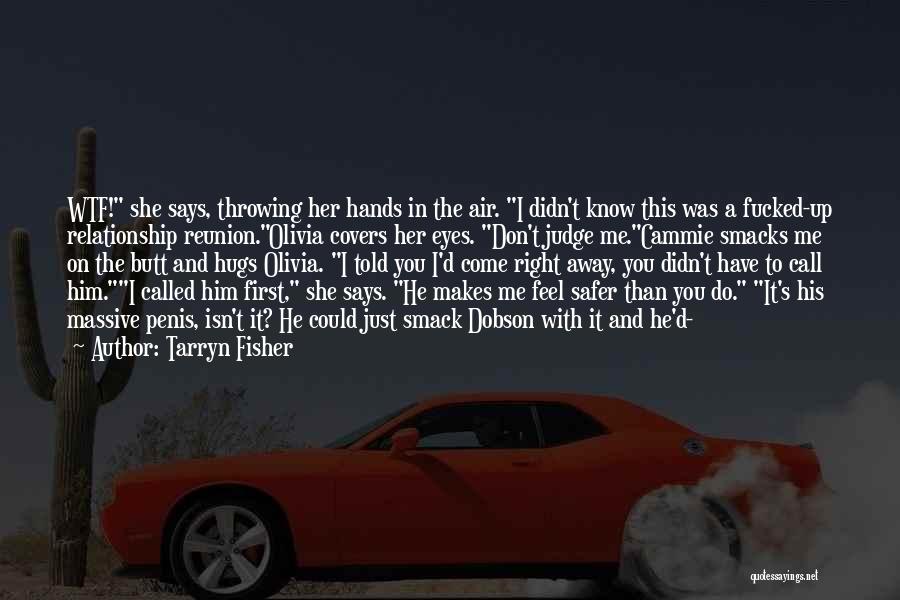 Don't Judge Her Quotes By Tarryn Fisher