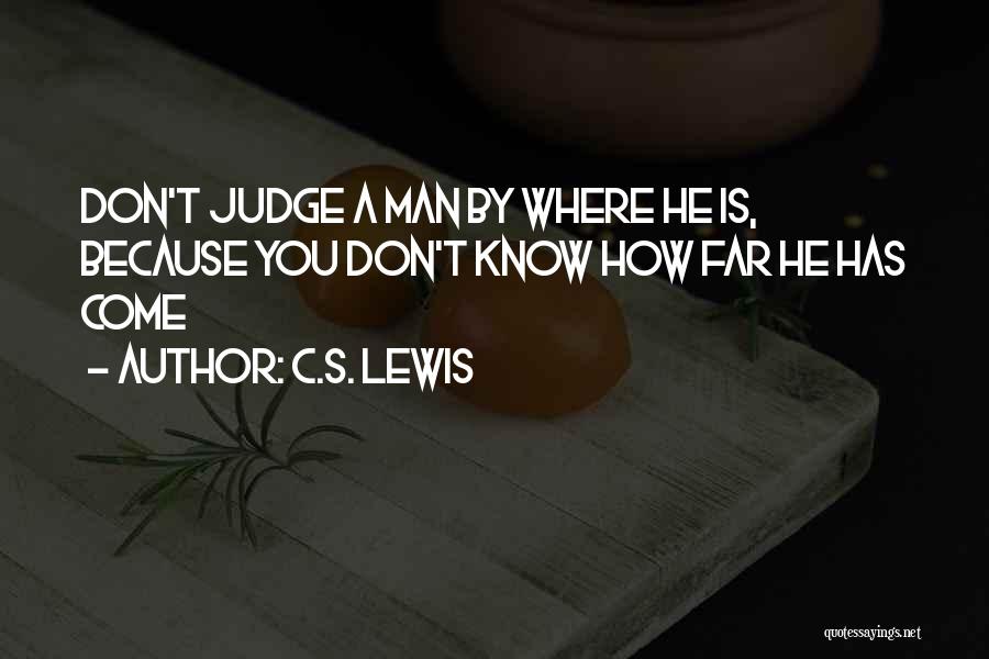 Don't Judge Me Because Quotes By C.S. Lewis