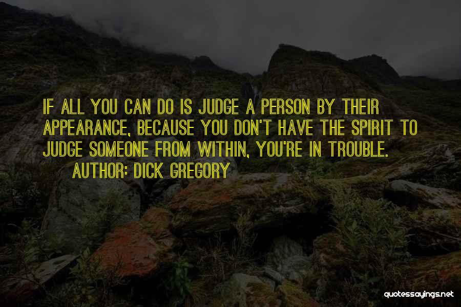 Don't Judge Me Because Quotes By Dick Gregory