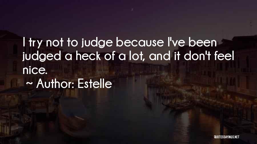 Don't Judge Me Because Quotes By Estelle