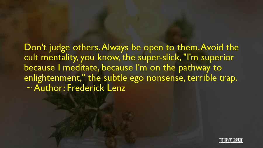 Don't Judge Me Because Quotes By Frederick Lenz
