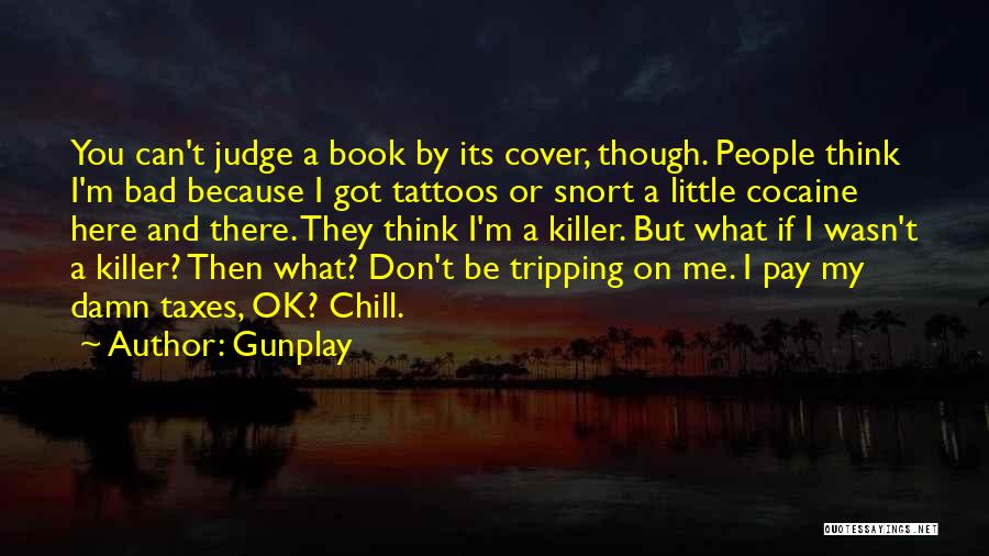 Don't Judge Me Because Quotes By Gunplay