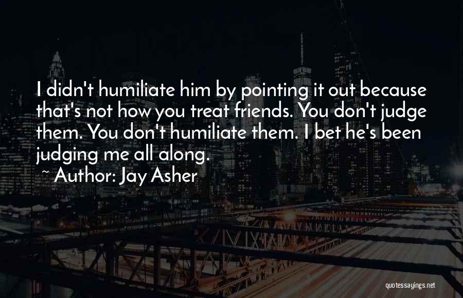 Don't Judge Me Because Quotes By Jay Asher