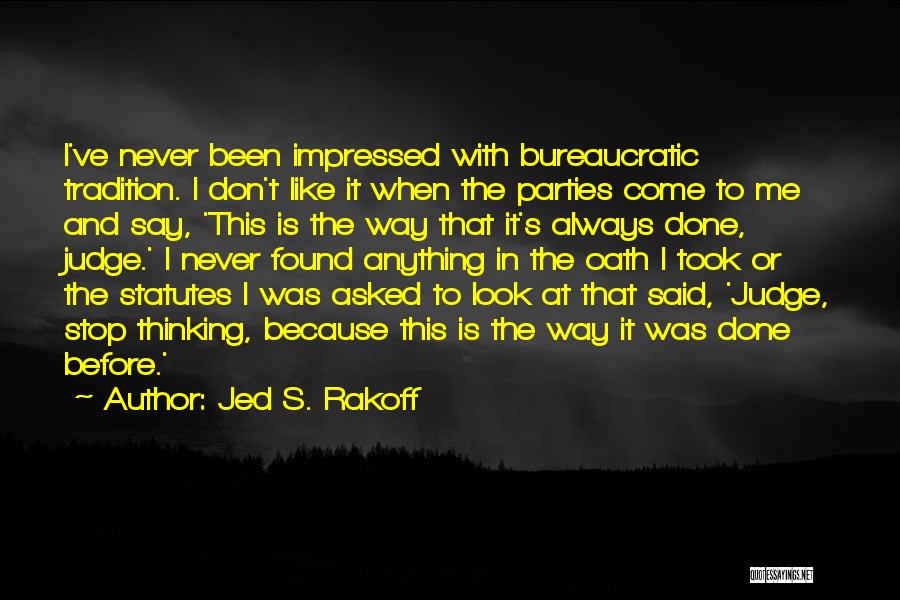 Don't Judge Me Because Quotes By Jed S. Rakoff