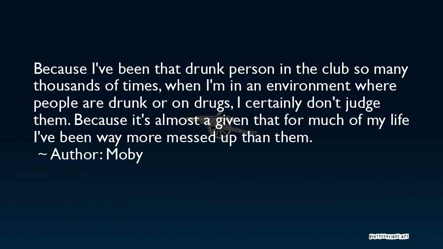 Don't Judge Me Because Quotes By Moby