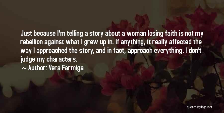 Don't Judge Me Because Quotes By Vera Farmiga
