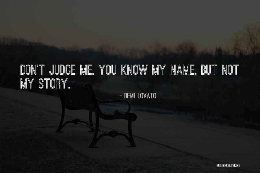 Don't Judge Me If U Dont Know Me Quotes By Demi Lovato