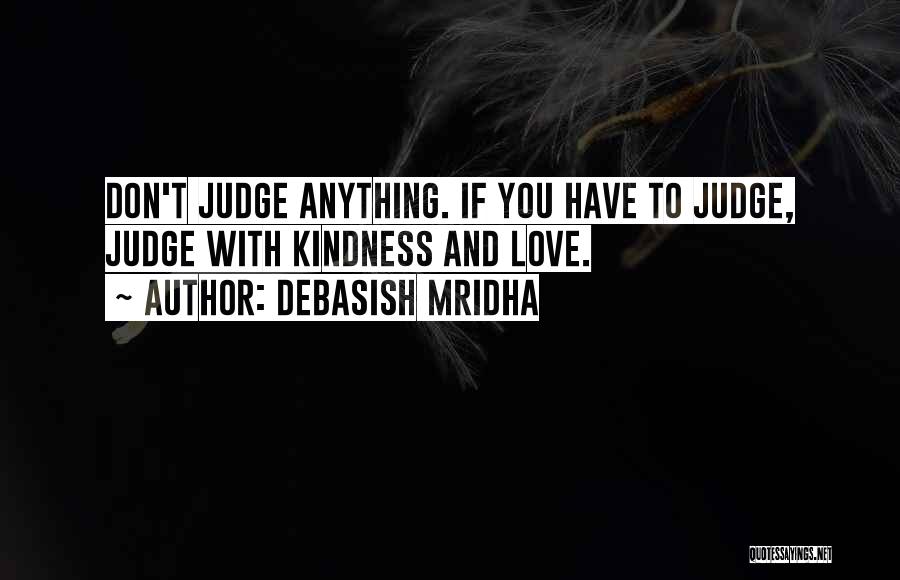 Don't Judge Me Love Quotes By Debasish Mridha