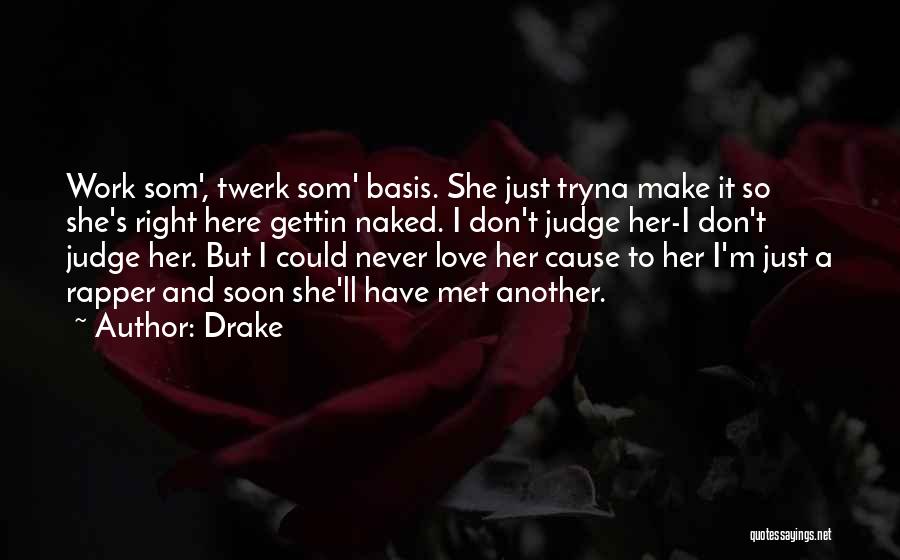 Don't Judge Me Love Quotes By Drake