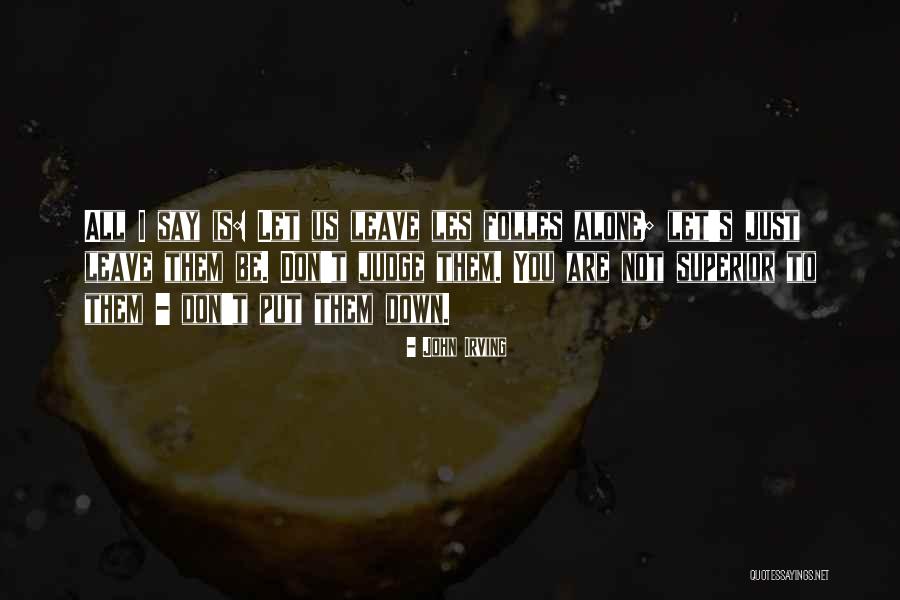 Don't Judge Me Until Quotes By John Irving Don't Judge Me Until Quotes By John Irving