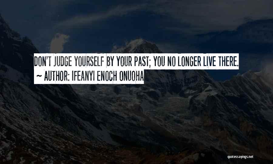 Don't Judge On The Past Quotes By Ifeanyi Enoch Onuoha