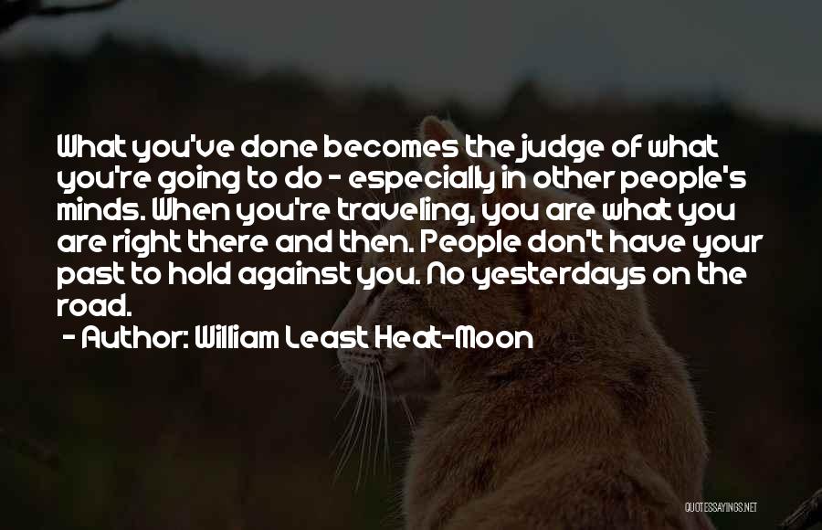 Don't Judge On The Past Quotes By William Least Heat-Moon