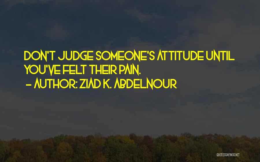 Don't Judge On The Past Quotes By Ziad K. Abdelnour