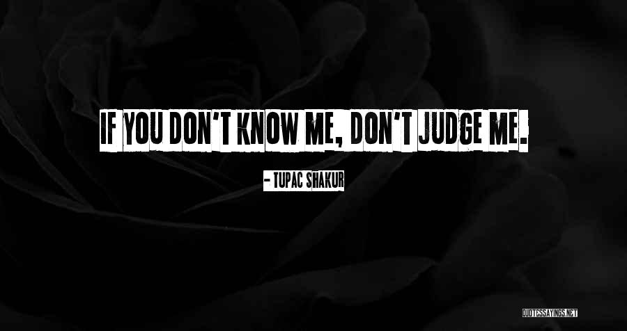 Dont Judge Quotes By Tupac Shakur