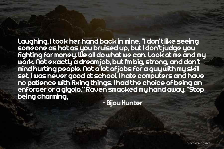 Don't Judge What You Don't Know Quotes By Bijou Hunter