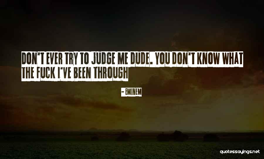 Don't Judge What You Don't Know Quotes By Eminem