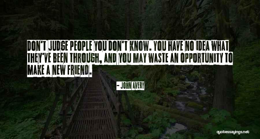 Don't Judge What You Don't Know Quotes By John Avery Don't Judge What You Don't Know Quotes By John Avery