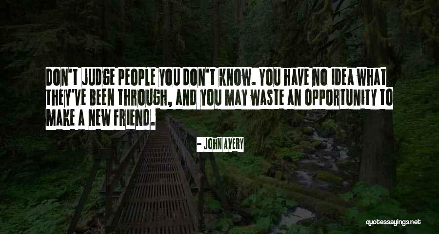 Don't Judge What You Don't Know Quotes By John Avery