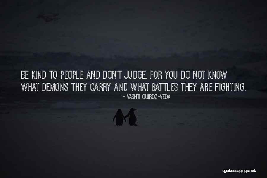 Don't Judge What You Don't Know Quotes By Vashti Quiroz-Vega Don't Judge What You Don't Know Quotes By Vashti Quiroz-Vega