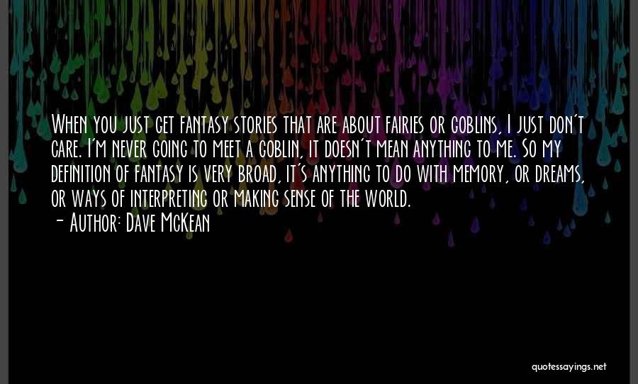 Don't Just Dream Quotes By Dave McKean