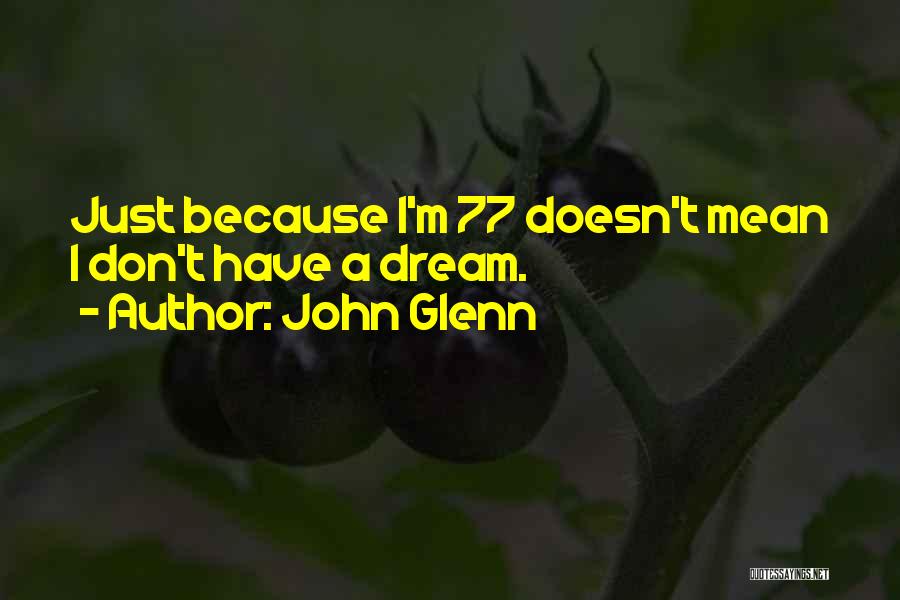 Don't Just Dream Quotes By John Glenn