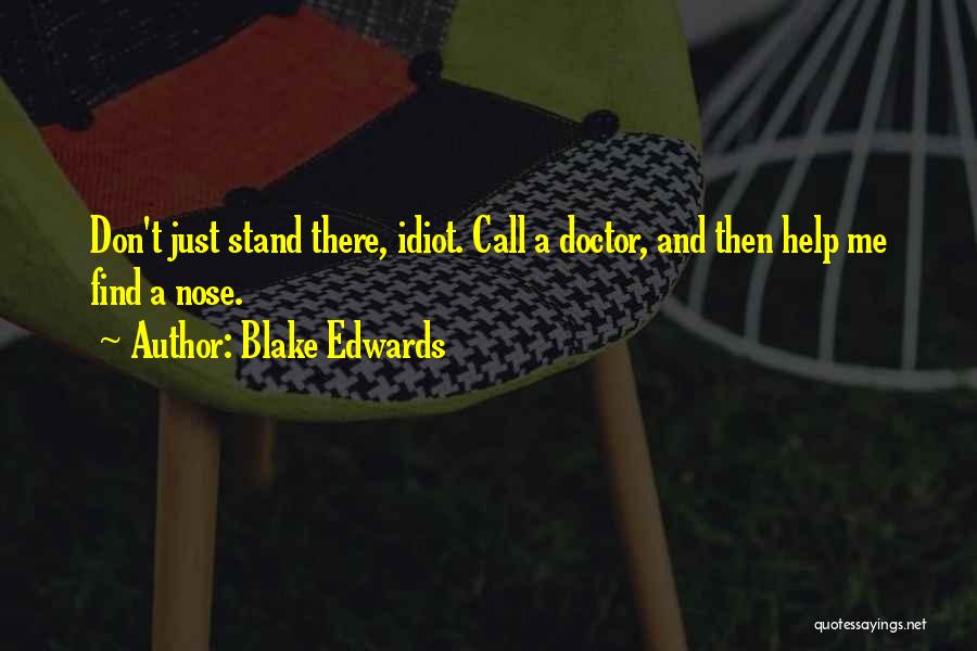 Don't Just Stand There Quotes By Blake Edwards