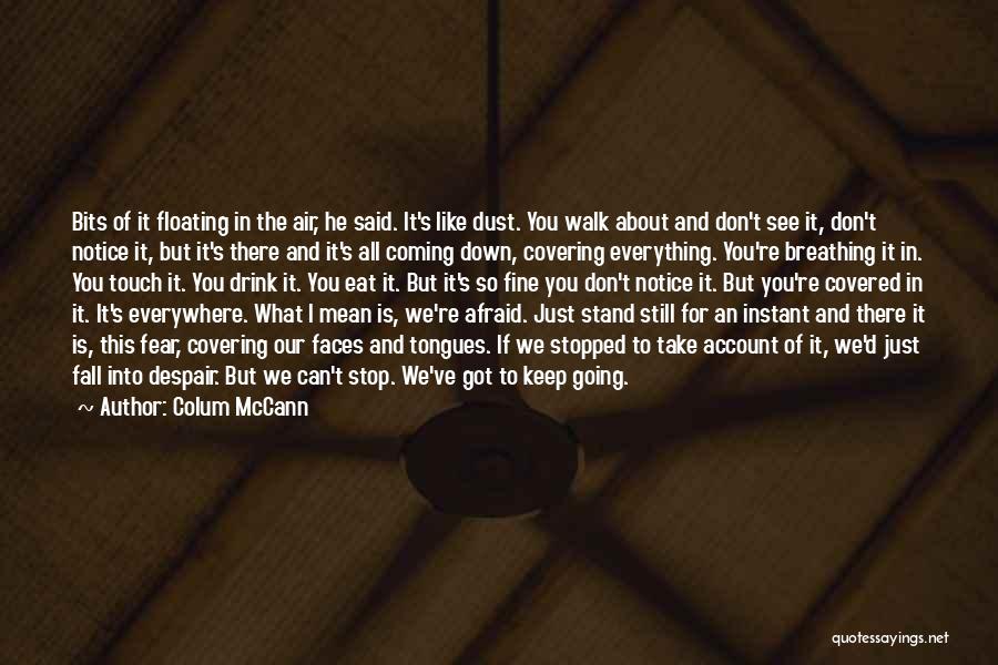 Don't Just Stand There Quotes By Colum McCann