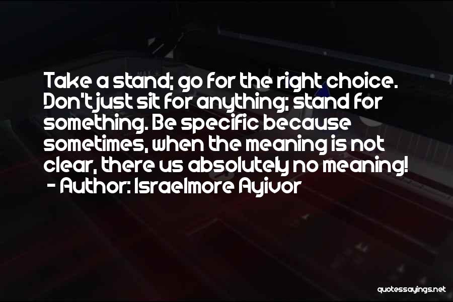 Don't Just Stand There Quotes By Israelmore Ayivor