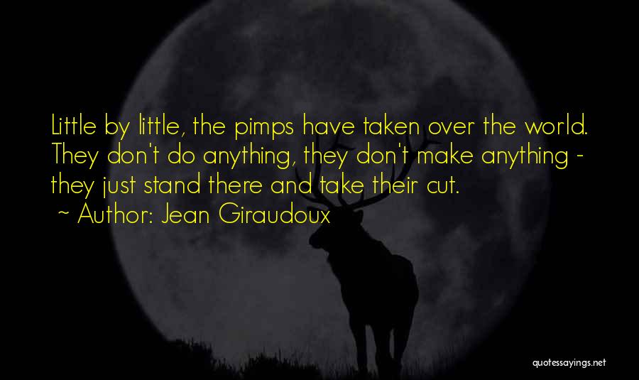 Don't Just Stand There Quotes By Jean Giraudoux