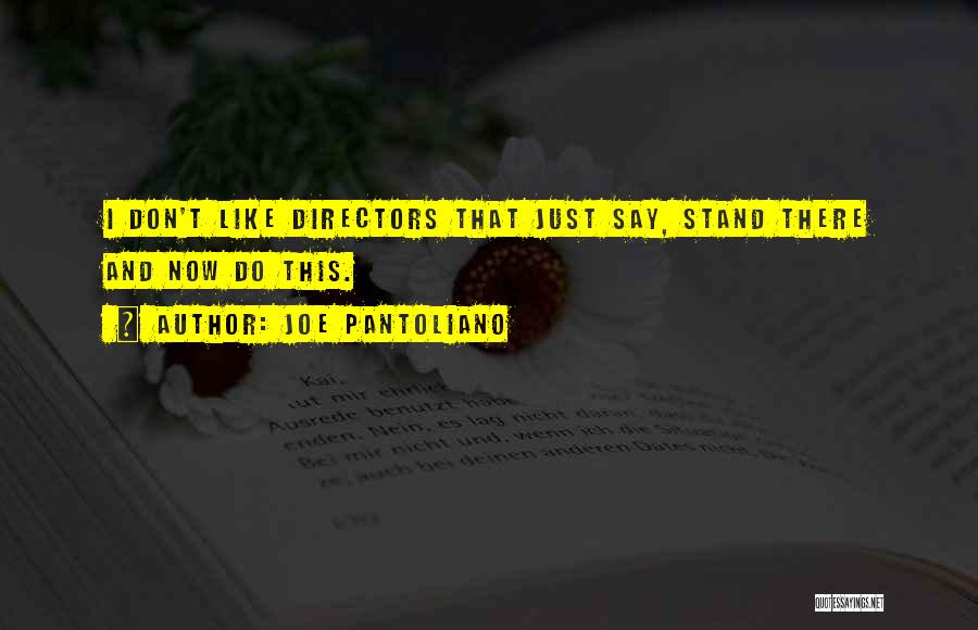 Don't Just Stand There Quotes By Joe Pantoliano