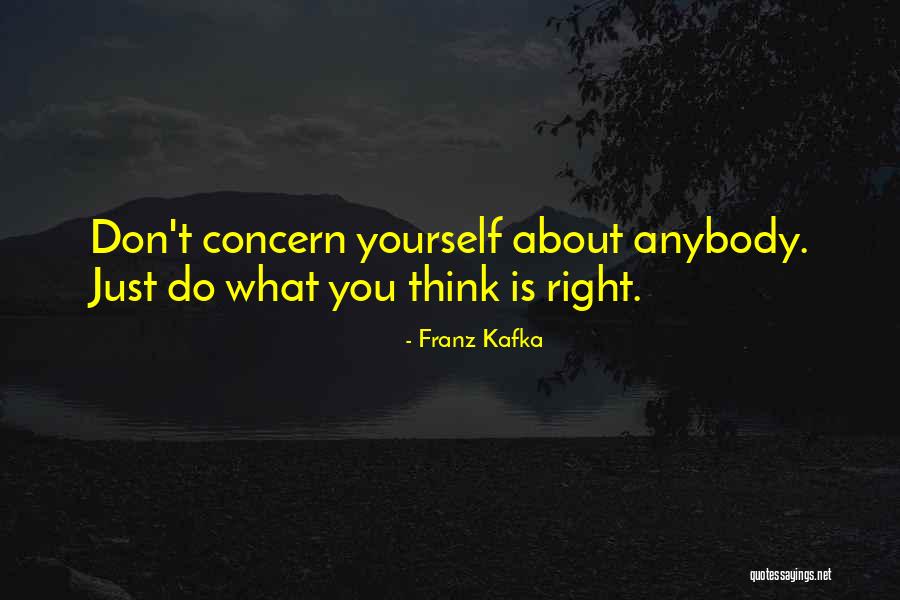 Don't Just Think About Yourself Quotes By Franz Kafka Don't Just Think About Yourself Quotes By Franz Kafka