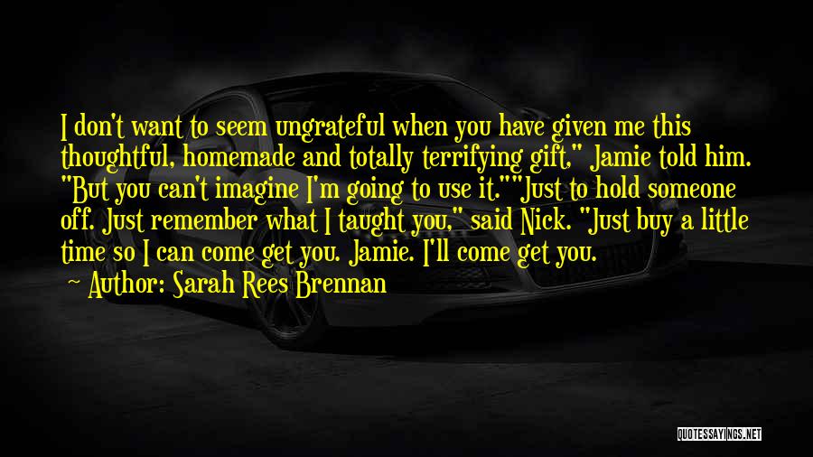 Don't Just Use Me Quotes By Sarah Rees Brennan