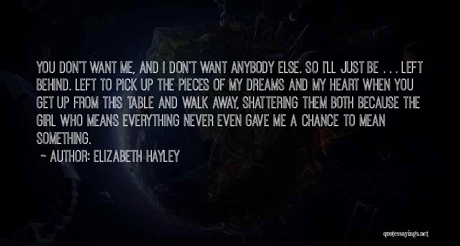 Don't Just Walk Away Quotes By Elizabeth Hayley