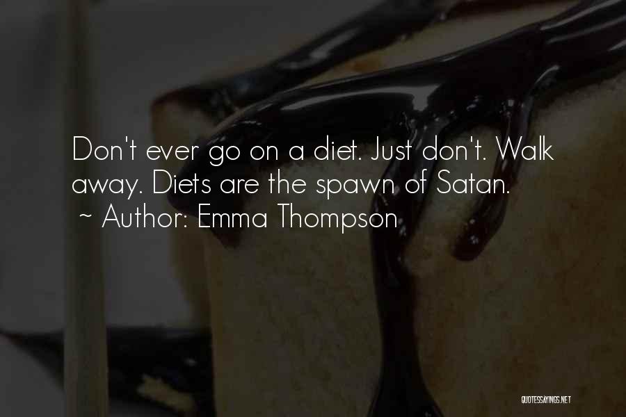 Don't Just Walk Away Quotes By Emma Thompson