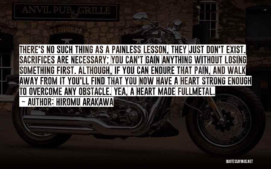 Don't Just Walk Away Quotes By Hiromu Arakawa