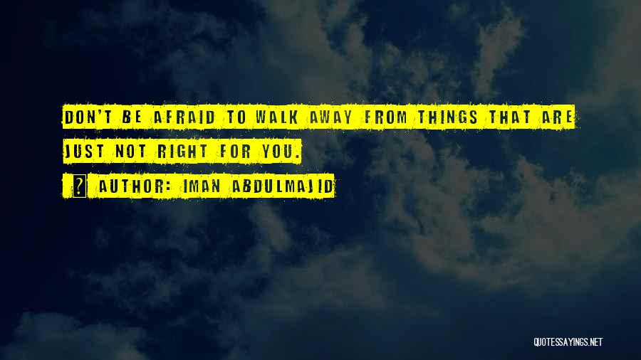 Don't Just Walk Away Quotes By Iman Abdulmajid