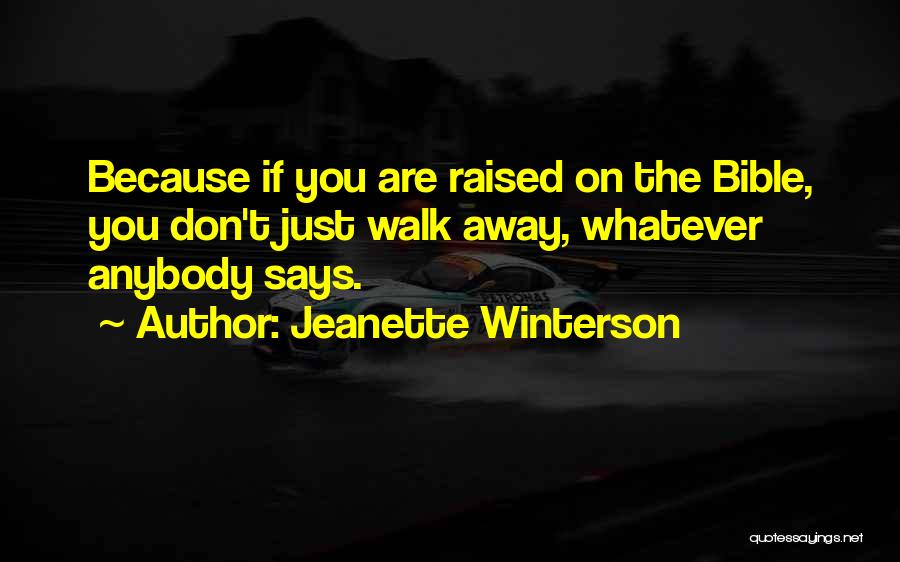 Don't Just Walk Away Quotes By Jeanette Winterson
