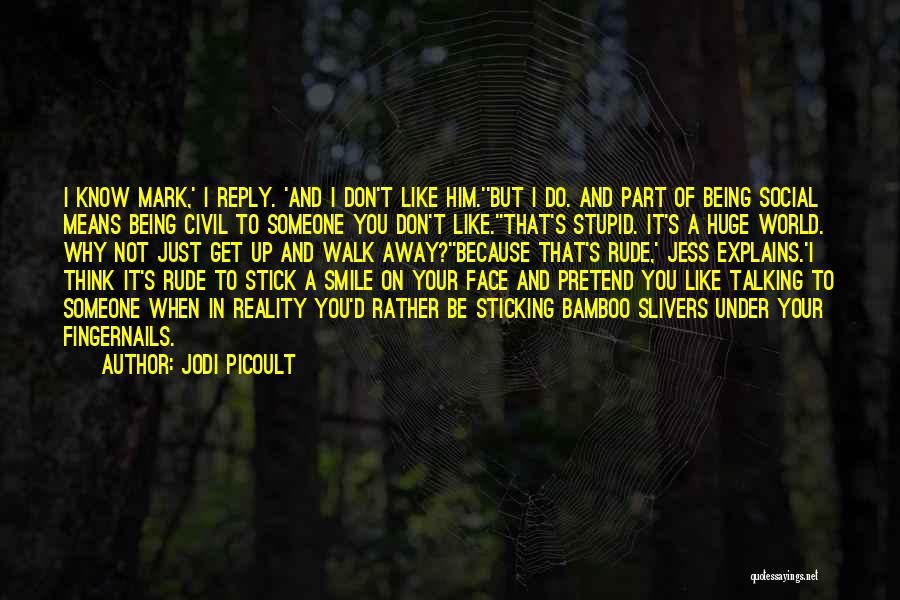 Don't Just Walk Away Quotes By Jodi Picoult