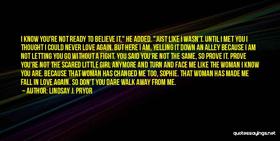Don't Just Walk Away Quotes By Lindsay J. Pryor