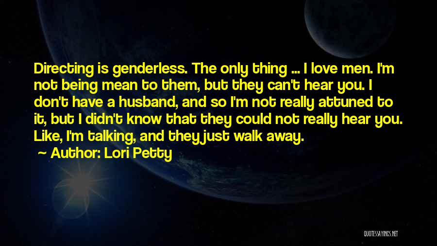 Don't Just Walk Away Quotes By Lori Petty