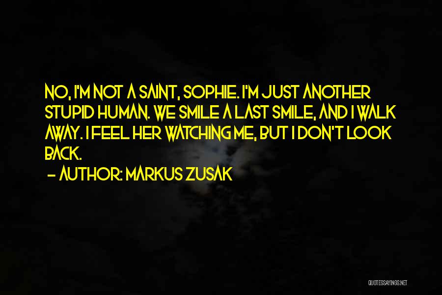 Don't Just Walk Away Quotes By Markus Zusak