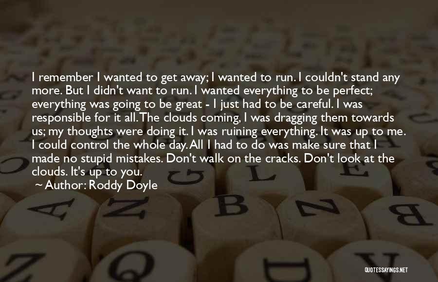 Don't Just Walk Away Quotes By Roddy Doyle