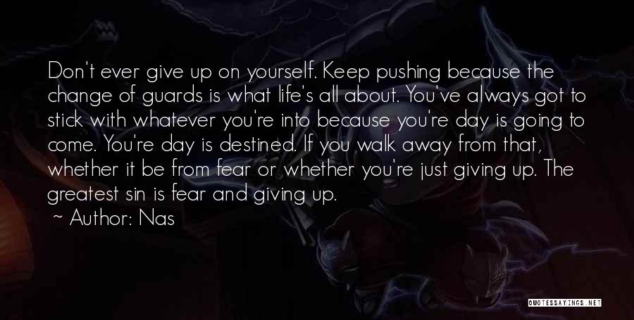 Don't Keep Pushing Me Away Quotes By Nas