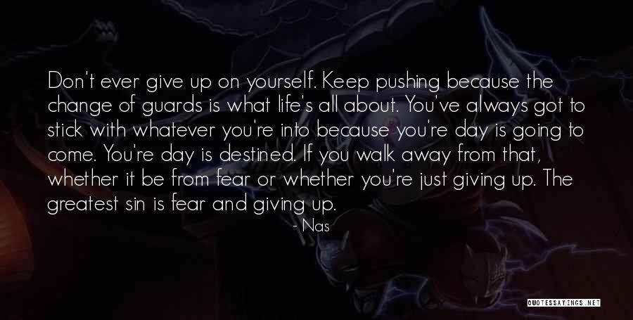 Don't Keep Pushing Me Away Quotes By Nas